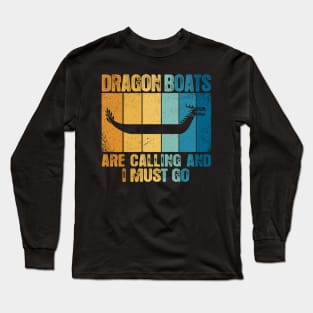 Dragon Boats Are Calling And I Must Go Funny Long Sleeve T-Shirt